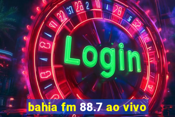 bahia fm 88.7 ao vivo